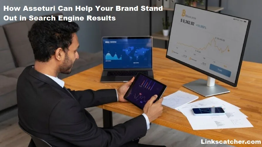 How Asseturi Can Help Your Brand Stand Out in Search Engine Results