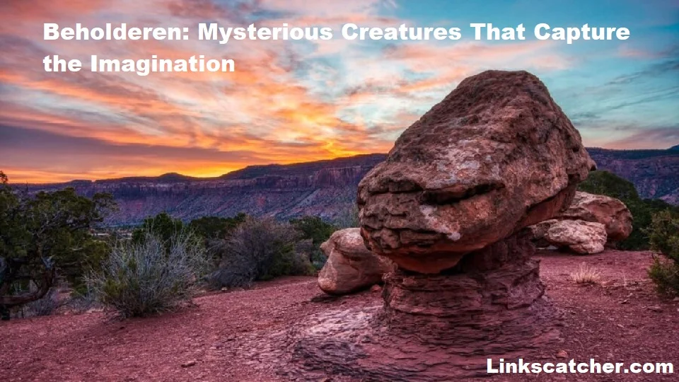 Beholderen: Mysterious Creatures That Capture the Imagination