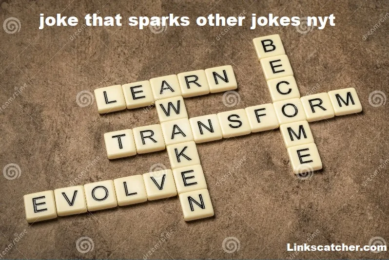 Joke That Sparks Other Jokes Nyt: The Complete Overview