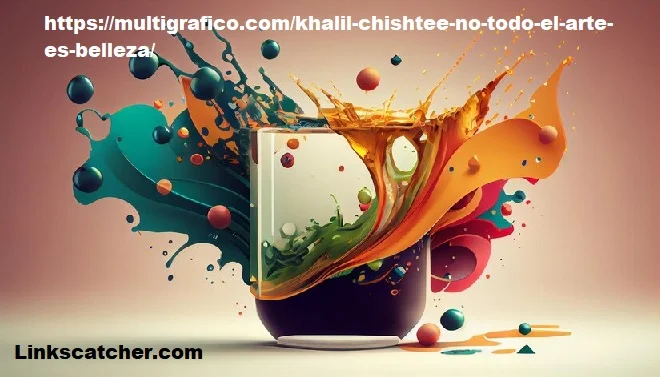 https://multigrafico.com/khalil-chishtee-no-todo-el-arte-es-belleza/