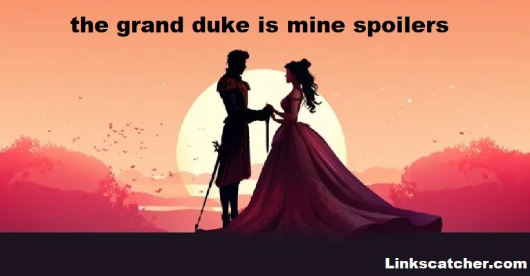 the grand duke is mine spoilers