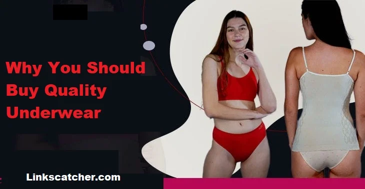 Why You Should Buy Quality Underwear