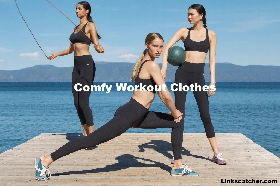 Top Trending and Comfy Workout Clothes You Feel and Look Good In