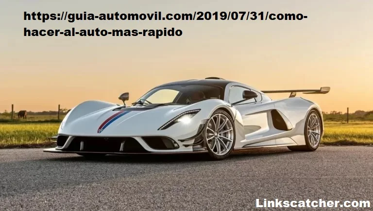 https://guia-automovil.com/2019/07/31/como-hacer-al-auto-mas-rapido