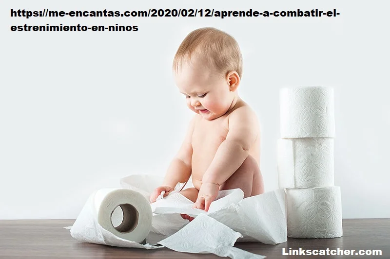 https://me-encantas.com/2020/02/12/aprende-a-combatir-el-estrenimiento-en-ninos