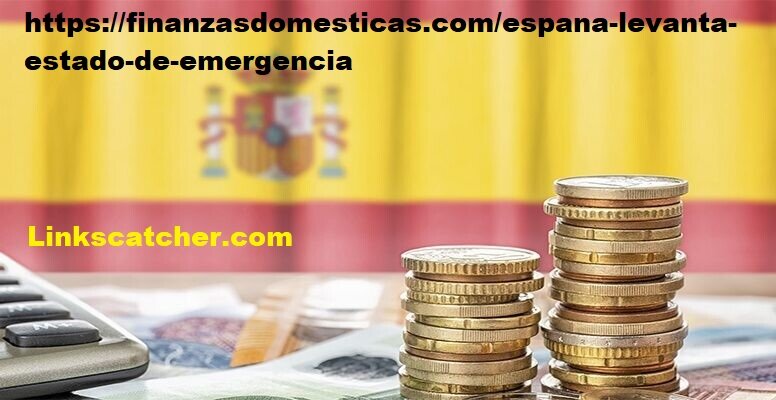 https://finanzasdomesticas.com/espana-levanta-estado-de-emergencia