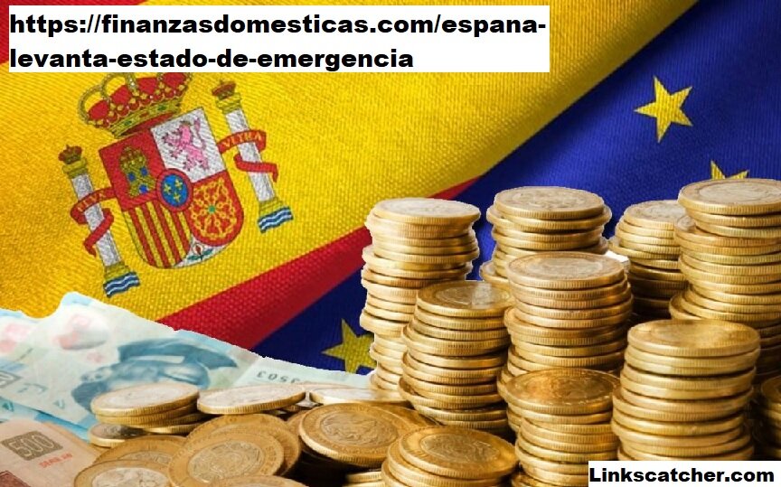 https://finanzasdomesticas.com/espana-levanta-estado-de-emergencia