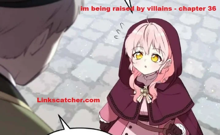 im being raised by villains - chapter 36