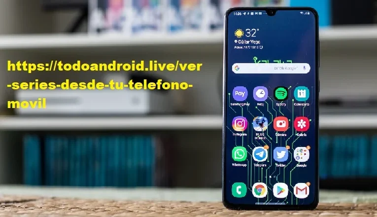 https://todoandroid.live/ver-series-desde-tu-telefono-movil