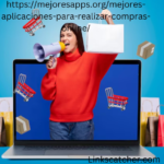 https://mejoresapps.org/mejores-aplicaciones-para-realizar-compras-online/