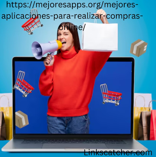 https://mejoresapps.org/mejores-aplicaciones-para-realizar-compras-online/